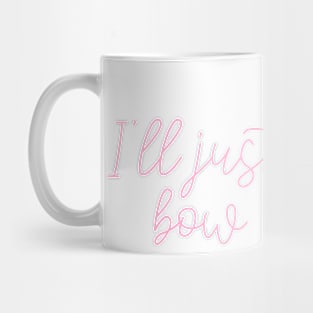 ill just put a bow on it Mug